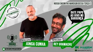 Bargunça Podcast - Jonga Cunha (Empresário) e Rey Gramacho (Empresário)