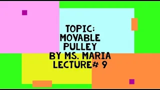 Lecture# 9 MOVABLE PULLEY