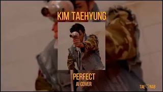 Kim Taehyung "perfect" ai cover (full version)