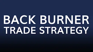 Back Burner Trade Strategy