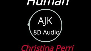 Human. Christina Perri. AJK 8D Audio.