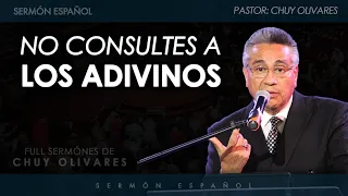 Sermón Español - No Consultes A Los Adivinos  Chuy Olivares