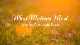 What Matters Most - Cover by Kuya Daniel Razon
