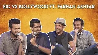 EIC Vs Bollywood Ft. Farhan Akhtar