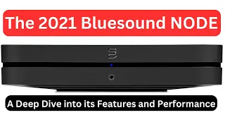 The 2021 Bluesound NODE: A Deep Dive into its Features and Performance