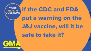 If the CDC and FDA put a warning on the J&J vaccine, will it be safe?