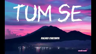 tum se💗||raghav chaitanya||@Oswalsmusic1712