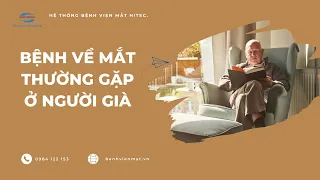 5 Bệnh về mắt thường gặp ở người già