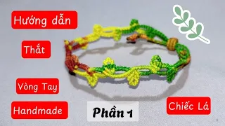 [ Hướng dẫn- ] Thắt Vòng Tay Handmade Chiếc Lá 🌿