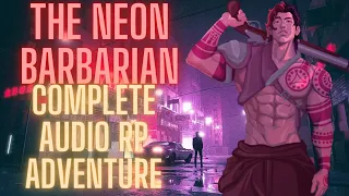 The Neon Barbarian: Cyberpunk Audio Adventure [M4F][All Episodes][RP][Action][Coworkers to Lovers]