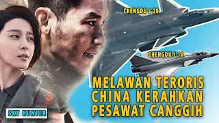 CHINA MELAWAN TERORIS DENGAN MENGGUNAKAN PESAWAT TERCANGGIH‼Alur film‼Sky Hunter