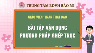 Bài tập VD phương pháp GHÉP TRỤC.