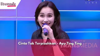 Cinta Tak Terpisahkan - Ayu Ting Ting | BROWNIS (7/5/24)