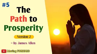 The Path to Prosperity: #05 The secret of health, success, and power - James Allen || Moving FORWARD
