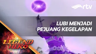 Legend Hero RTV : Lubi Menjadi Pejuang Kegelapan