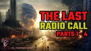 The Last Radio Call: Parts 1 to 4 | EPIC APOCALYPSE CREEPYPASTA SERIES