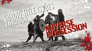 Curing Title Issues Through Adverse Possession