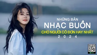 NHỮNG BẢN NHẠC BUỒN CHO NGƯỜI CÔ ĐƠN HAY NHẤT #37 | 100 BẢN NHẠC BUỒN HAY NHẤT 2024 NGHE LÀ KHÓC