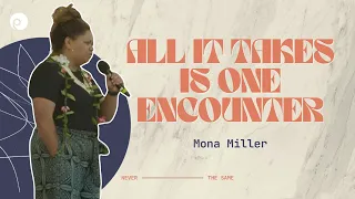 "ALL IT TAKES IS ONE ENCOUNTER" Mona Miller