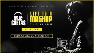 DJ Chetas - Tera Ghata Vs Attention (Remix) | #LifeIsAMashupVOL2 | Gajendra Verma | Charlie Puth |