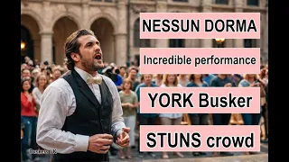 Busker STUNS Crowd with Incredible Nessun Dorma Performance in York!