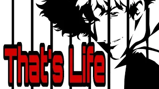 [AMV] - Cowboy Bebop | That's Life