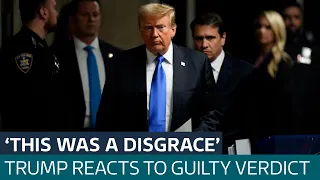 'This was a disgrace': Trump reacts to guilty verdicts in hush money trial  | ITV News