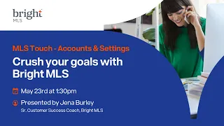 Crush Your Goals with Bright MLS: MLS Touch - Accounts & Settings