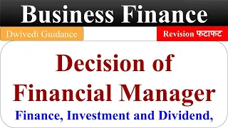 Decision of Financial Manager, Business Finance bcom, Finance, Investment Dividend Decision