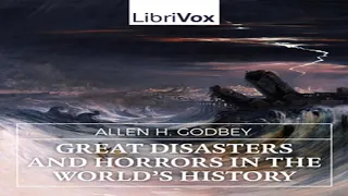 Great Disasters and Horrors in the World's History by Allen H. GODBEY Part 2/3 | Full Audio Book