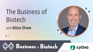 Episode 2: The Business Of Biotech: Allan Shaw