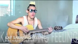 KAY SARAP NG FEELING BY: MERHAN ALANIS TEDLOS  A.K.A JAMERO