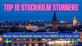 Top 10 Stockholm STUNNERS. Must-See Swedish Gems You NEED on Your List