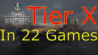 World of Warships- I Grinded From Tier I To Tier X In 22 Games