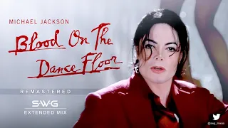 BLOOD ON THE DANCE FLOOR (SWG Remastered Extended Mix) - MICHAEL JACKSON (HIStory In The Mix)