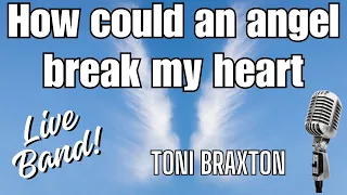 UNIQUE: How Could An Angel Break my heart - Toni Braxton - Karaoke Minus 1 Lyrics Live Band