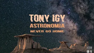 Tony Igy – Astronomia (Never Go Home)Lyrics