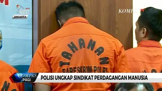 Polisi Ungkap Sindikat Perdagangan Manusia, Korbannya Sudah Sekitar 1.500 Orang