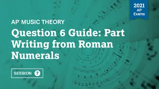 2021 Live Review 7 | AP Music Theory | Question 6 Guide: Part Writing from Roman Numerals