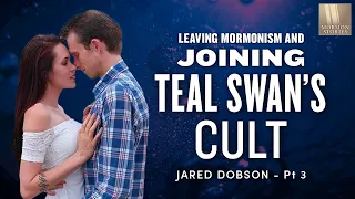 Joining Teal Swan’s Cult after Leaving Mormonism - Jared Dobson Pt. 3 - Mormon Stories #1330