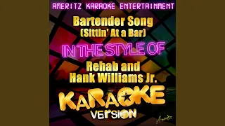 Bartender Song (Sittin' At a Bar) (In the Style of Rehab and Hank Williams Jr.) (Karaoke Version)