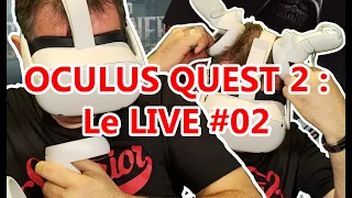 OCULUS QUEST 2 LIVE 02 avec séance de Questions/Réponses