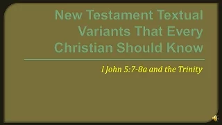 New Testament Textual Variants That Every Christian Should Know: I John 5:7-8a