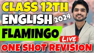 LIVE CLASS 12 REVISION | ONE SHOT FLAMINGO | All Chapters/Competency Based Questions | CBSE ENGLISH