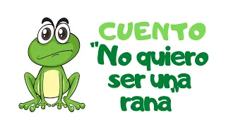 Cuento "No quiero ser una rana"