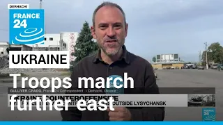 Ukraine counteroffensive: Kyiv forces regain control of towns outside Lysychansk • FRANCE 24