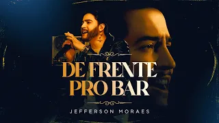 Jefferson Moraes - De Frente Pro Bar