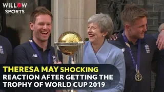 Theresa May SHOCKING reaction after getting the Trophy of World Cup 2019
