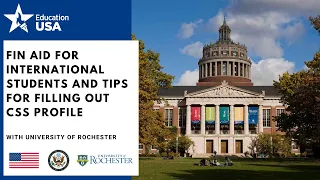 University of Rochester: Fin Aid for International Students and Tips for Filling Out CSS Profile