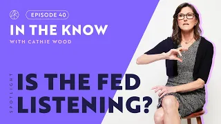 Is The Fed Listening? | ITK with Cathie Wood